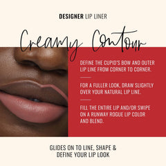 Runway Rogue creamy vegan formula lip liner glides smoothly for comfortable wear.