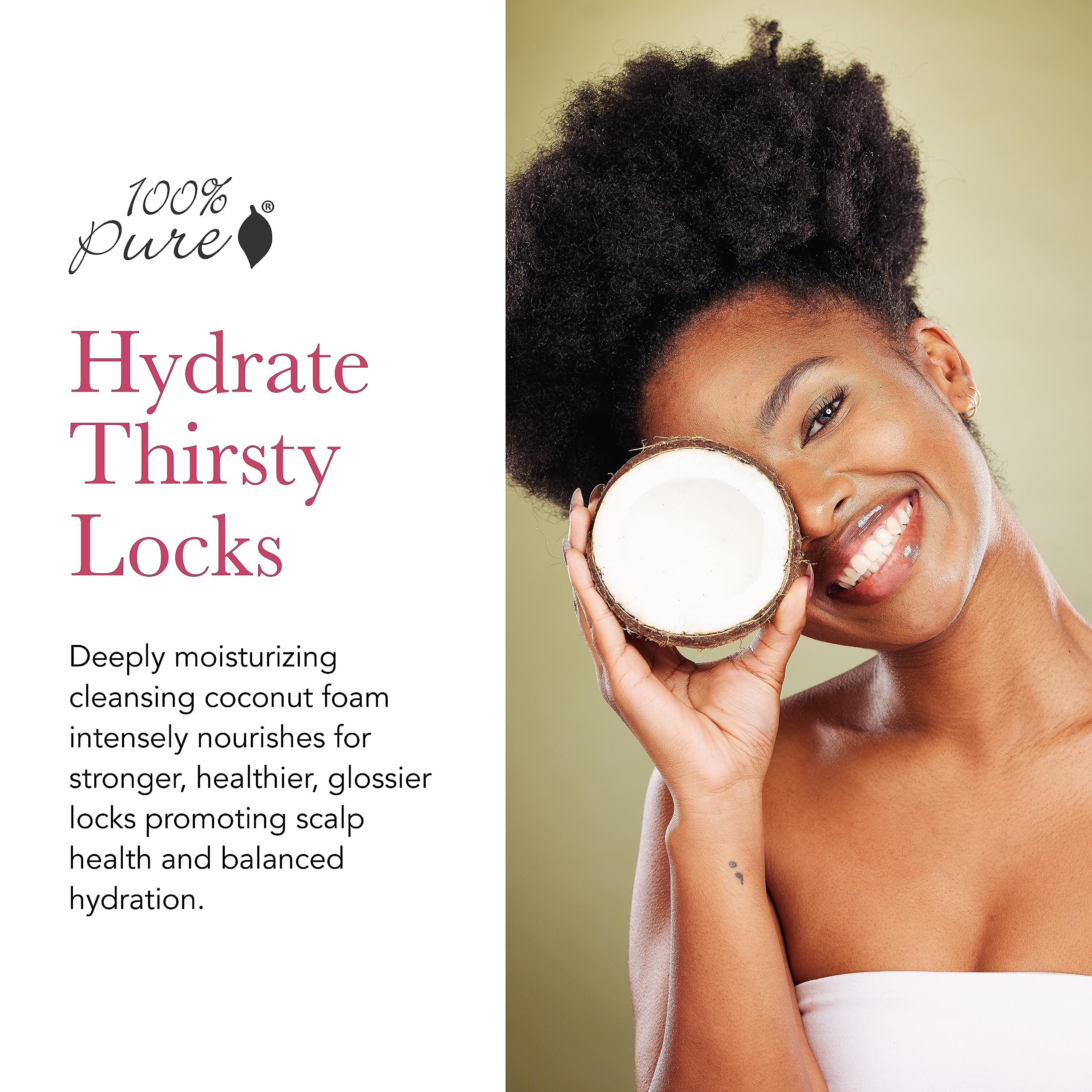 Rich cream lather from 100% PURE shampoo for gentle cleansing and hydration