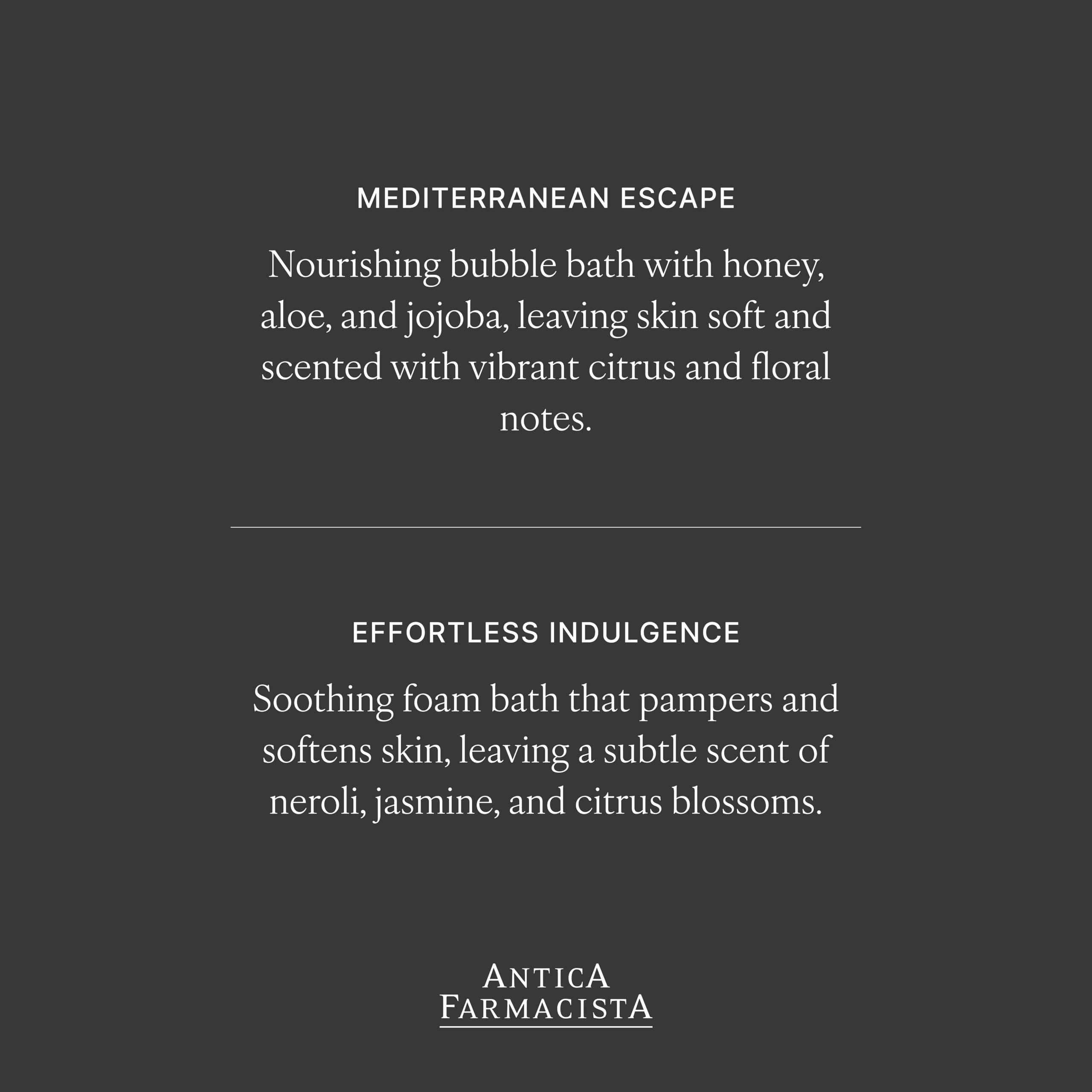 Antica Farmacista Bubble Bath fragrance notes of neroli and jasmine inspire serenity.