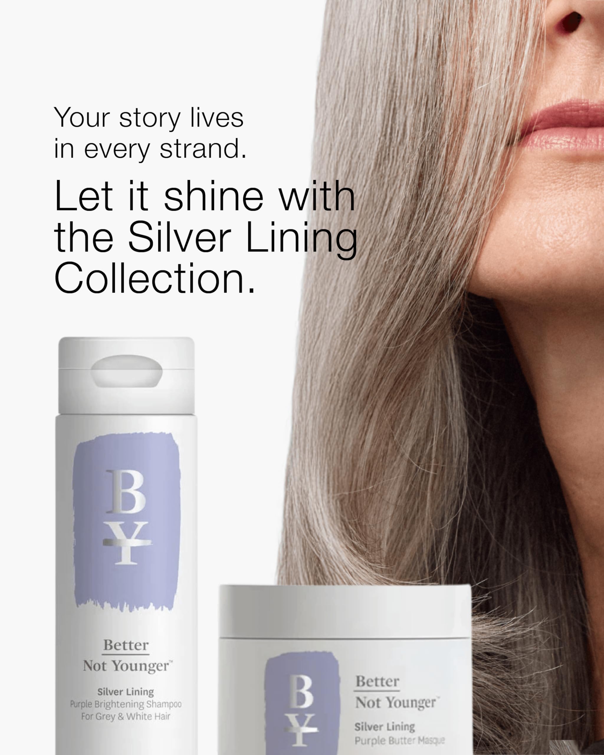 Rinse with Better Not Younger Silver Lining Shampoo for a clean, refreshed look