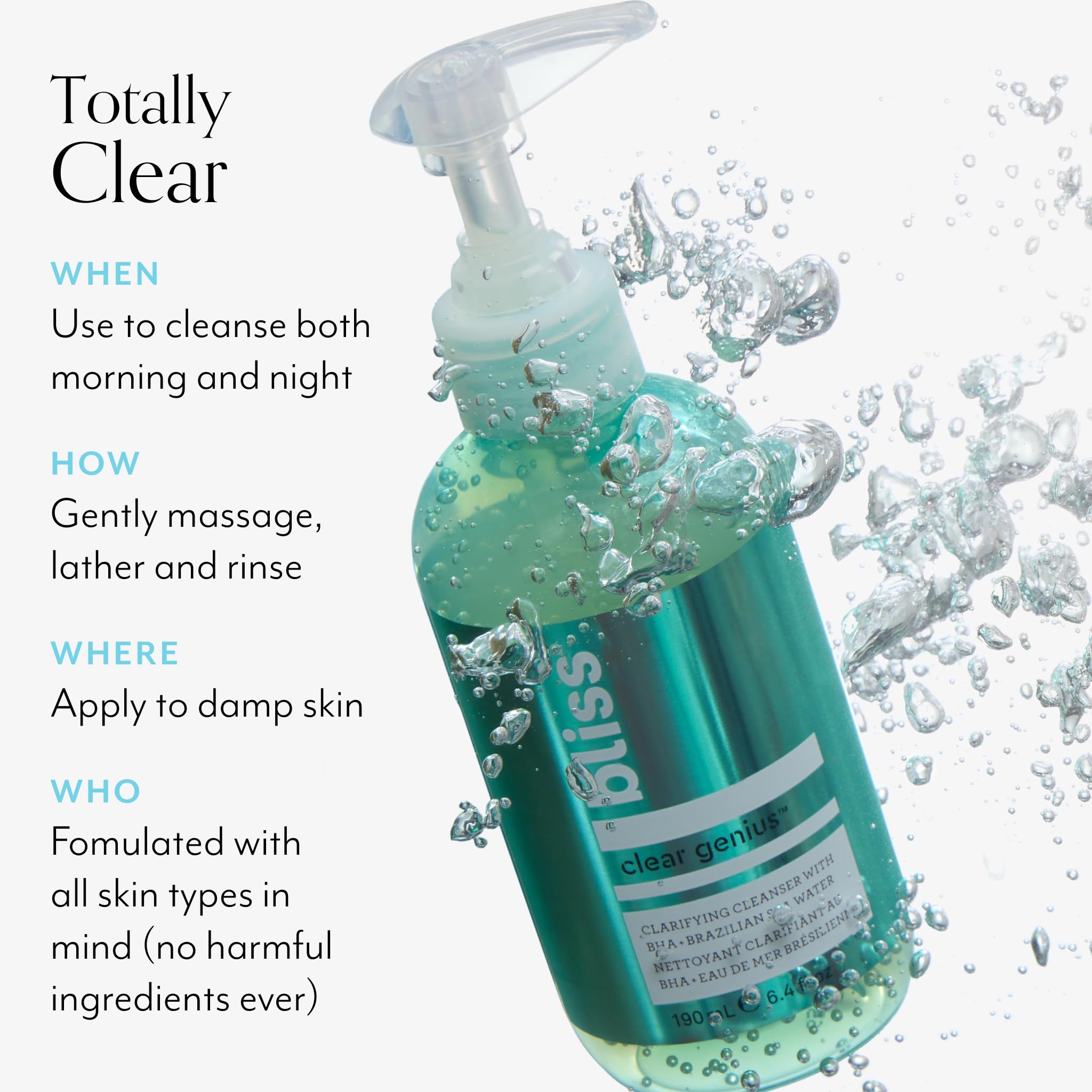 Gently apply Bliss Clear Genius to damp skin using a massage motion.