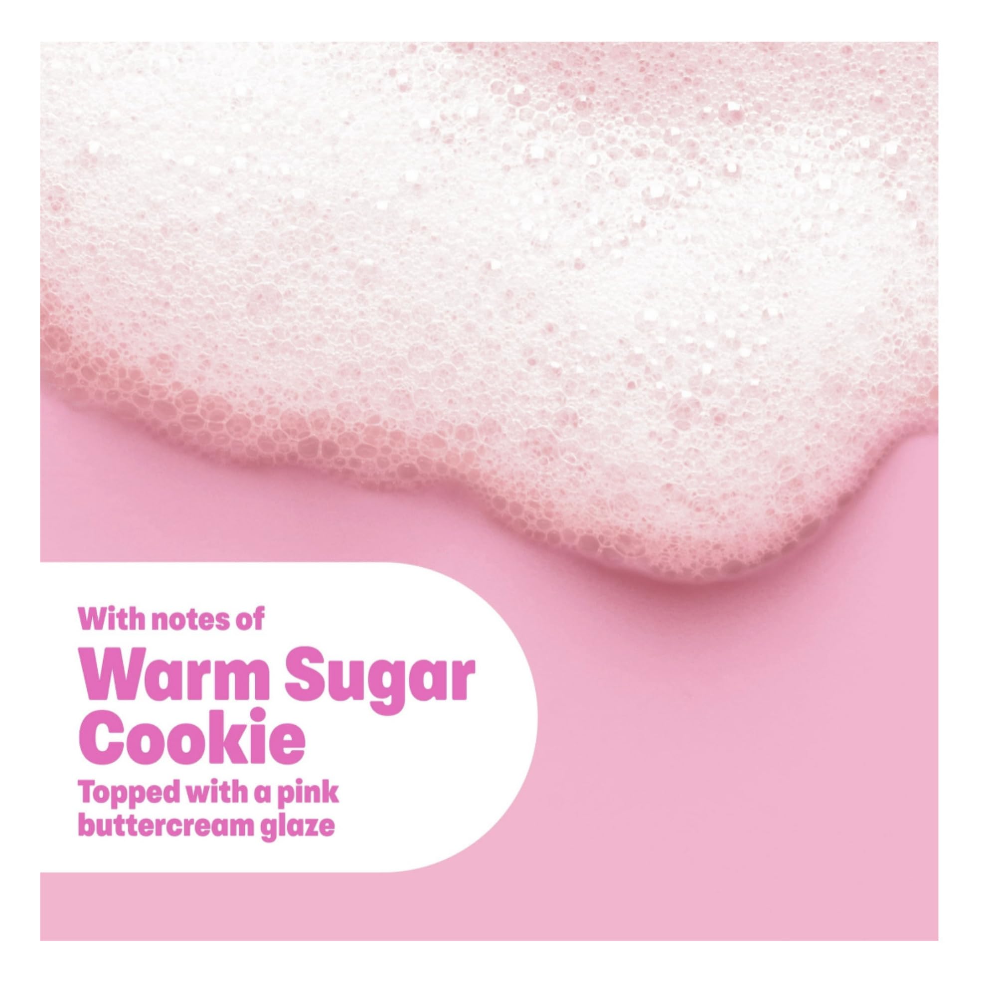 Notes of warm sugar cookie and pink frosting in Dove Crumbl hand wash