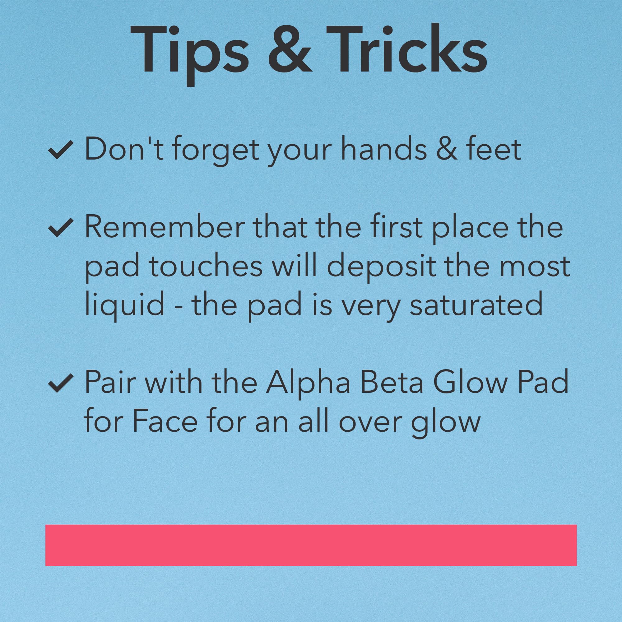 Dr Dennis Gross Glow Pad Body natural fade after a week for flexible use.