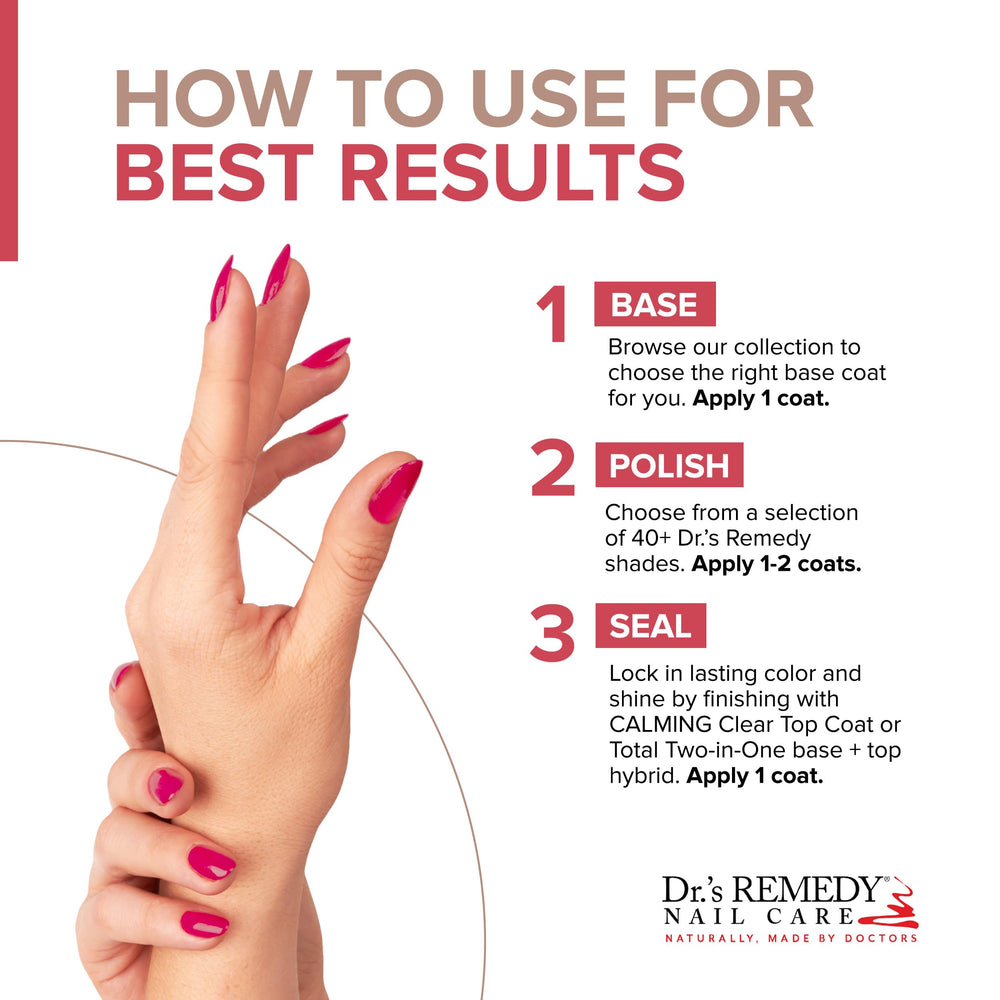 Dr.'s Remedy base coat and calming clear top coat for durable, glossy results