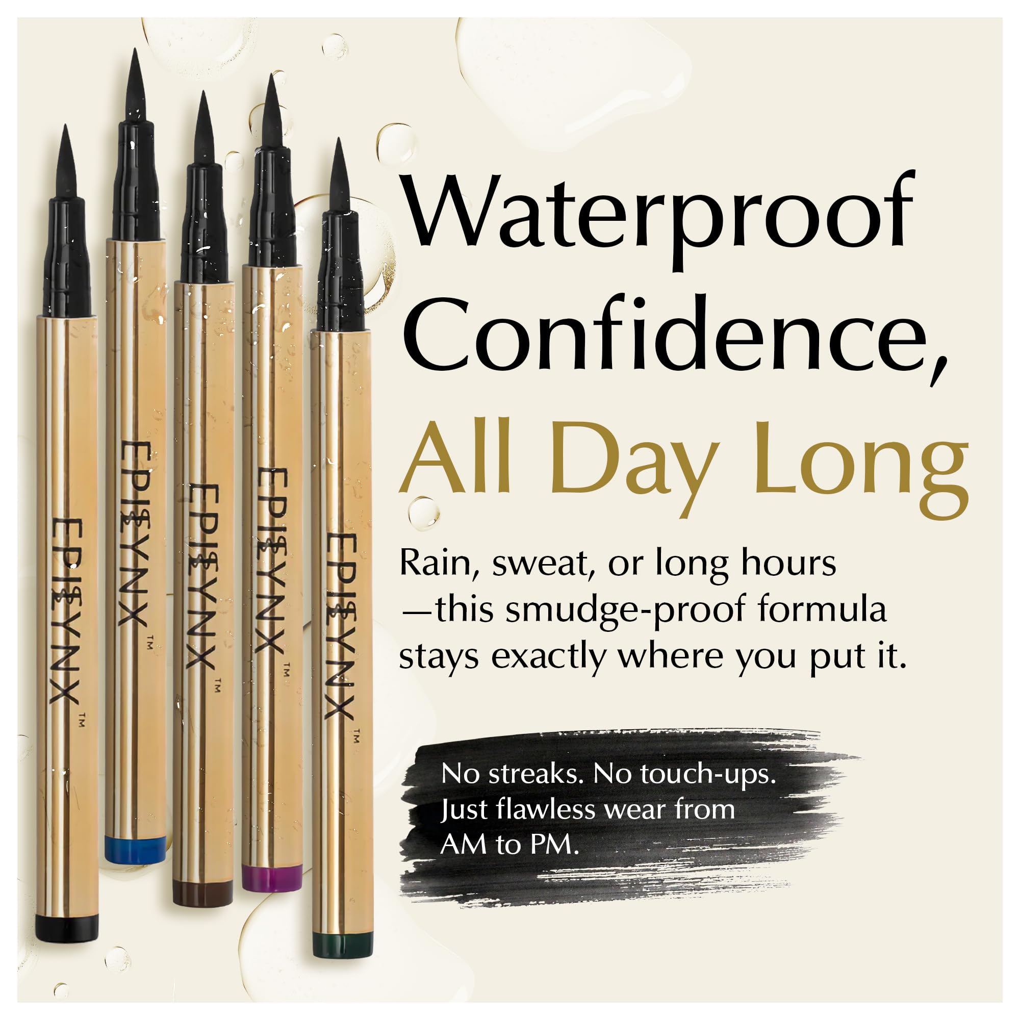 EPILYNX waterproof formula provides smudge-proof eye lines all day