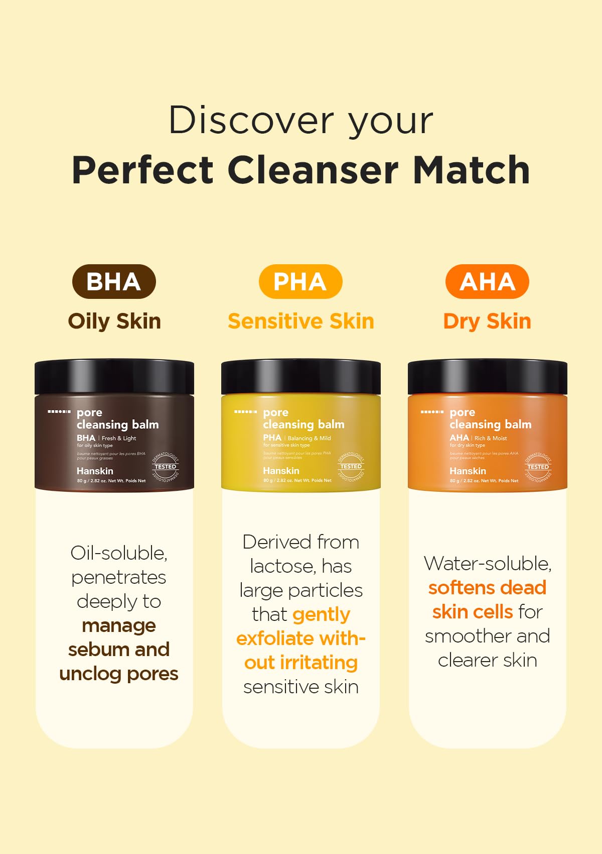 Gentle, dermatologist-tested formula suited for sensitive skin types.