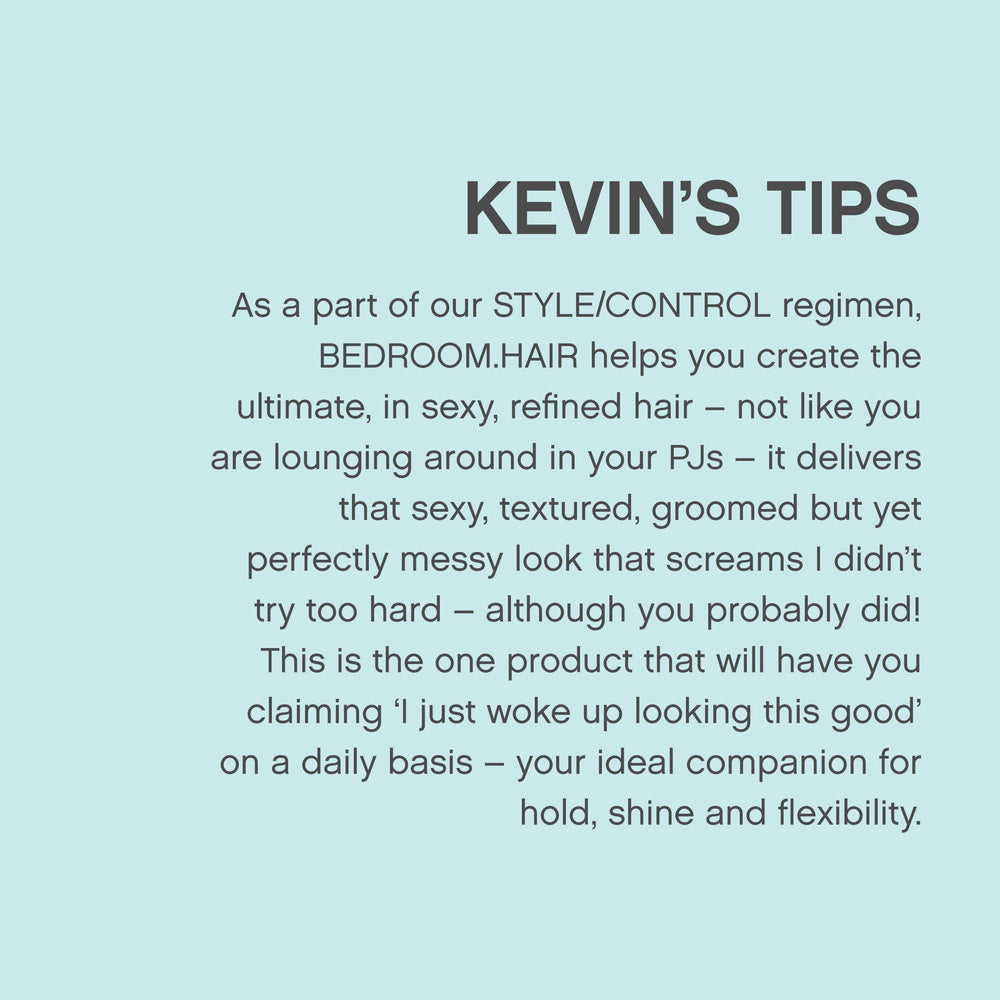 KEVIN.MURPHY BEDROOM.HAIR movement-ready finish supports effortless everyday looks