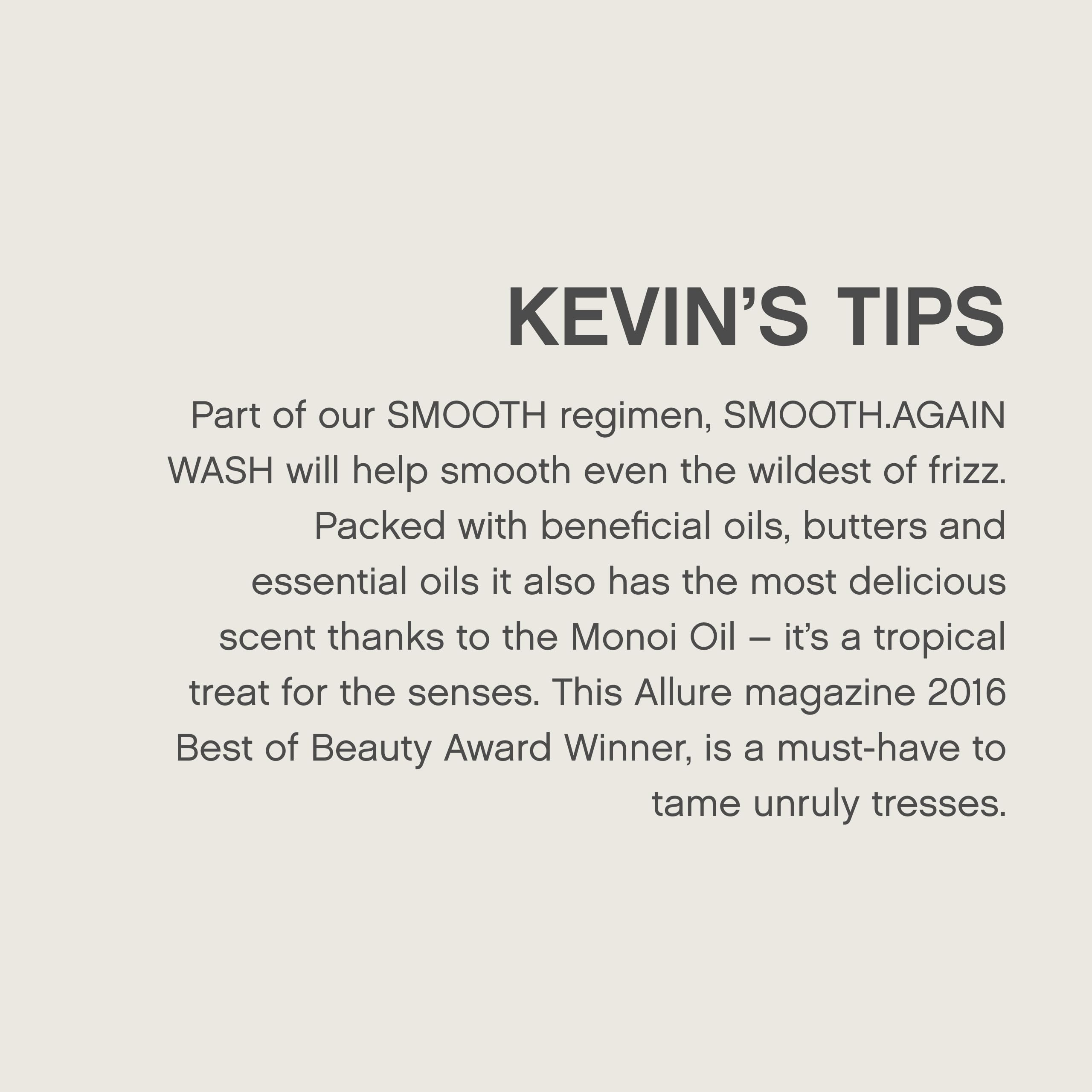 Sleek, frizz-free hair after using Kevin.MURPHY Smooth.Again Wash.