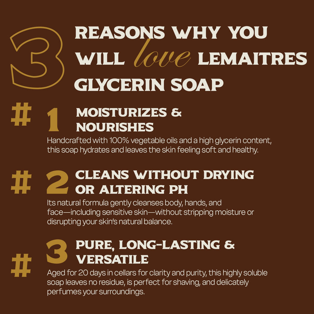 LEMAITRE glycerin soap hydrating-lather delivers soft, moisturized skin.
