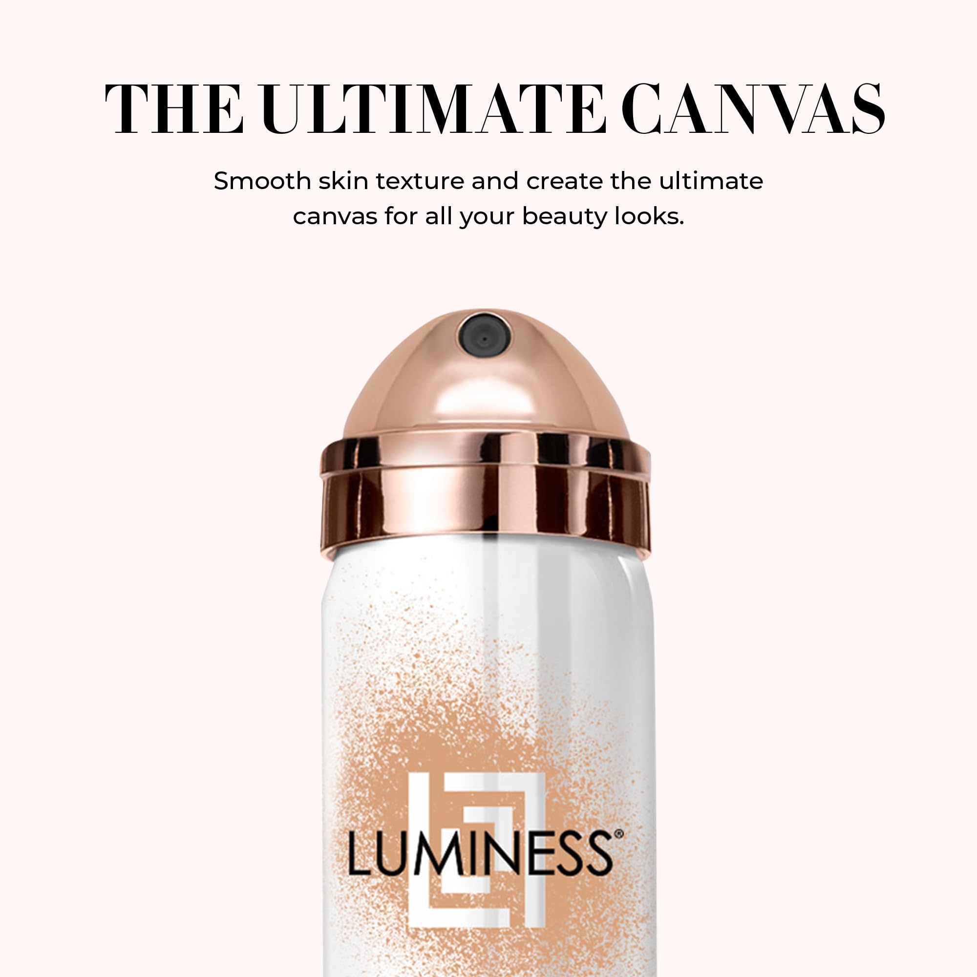 Luminess Smooth skin texture for a flawless foundation canvas