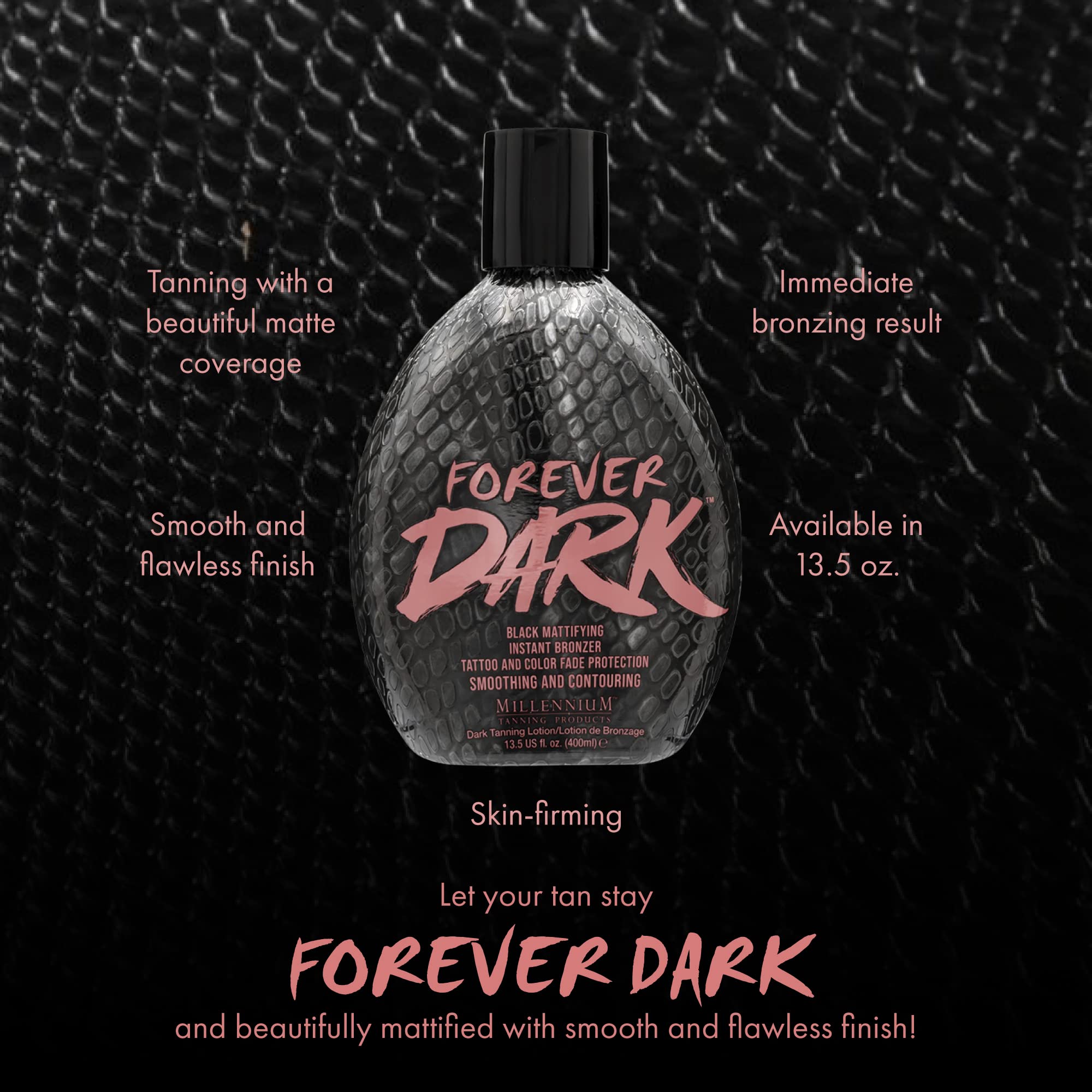 Millennium Tanning Forever Dark lotion pump highlights matte finish and smooth skin.