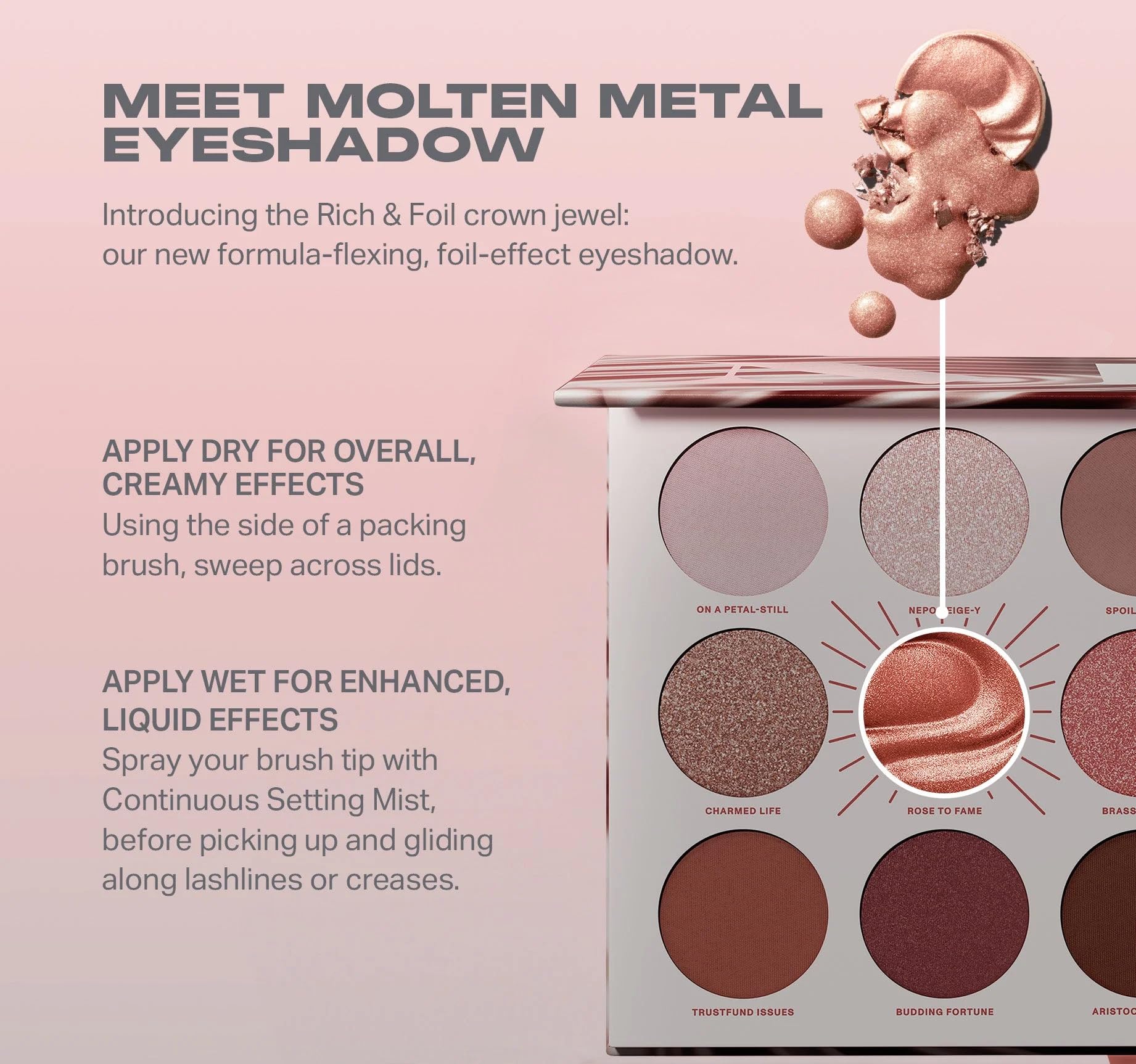 MORPHE Rich and Foiled Artistry Palette wet brush application to intensify molten metal payoff.