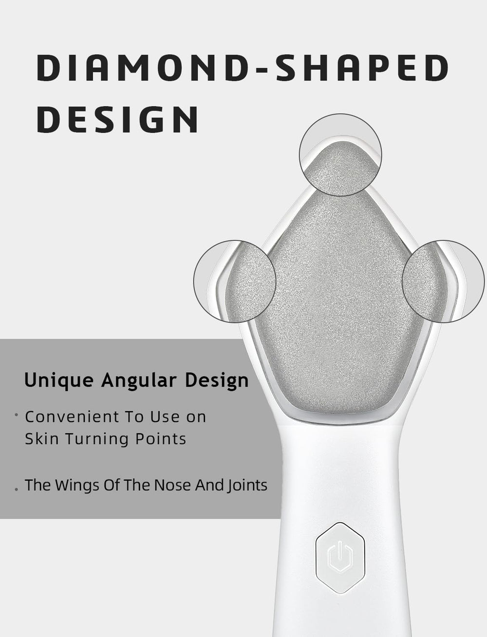 Nose regions and joints are accessible with the diamond shape.