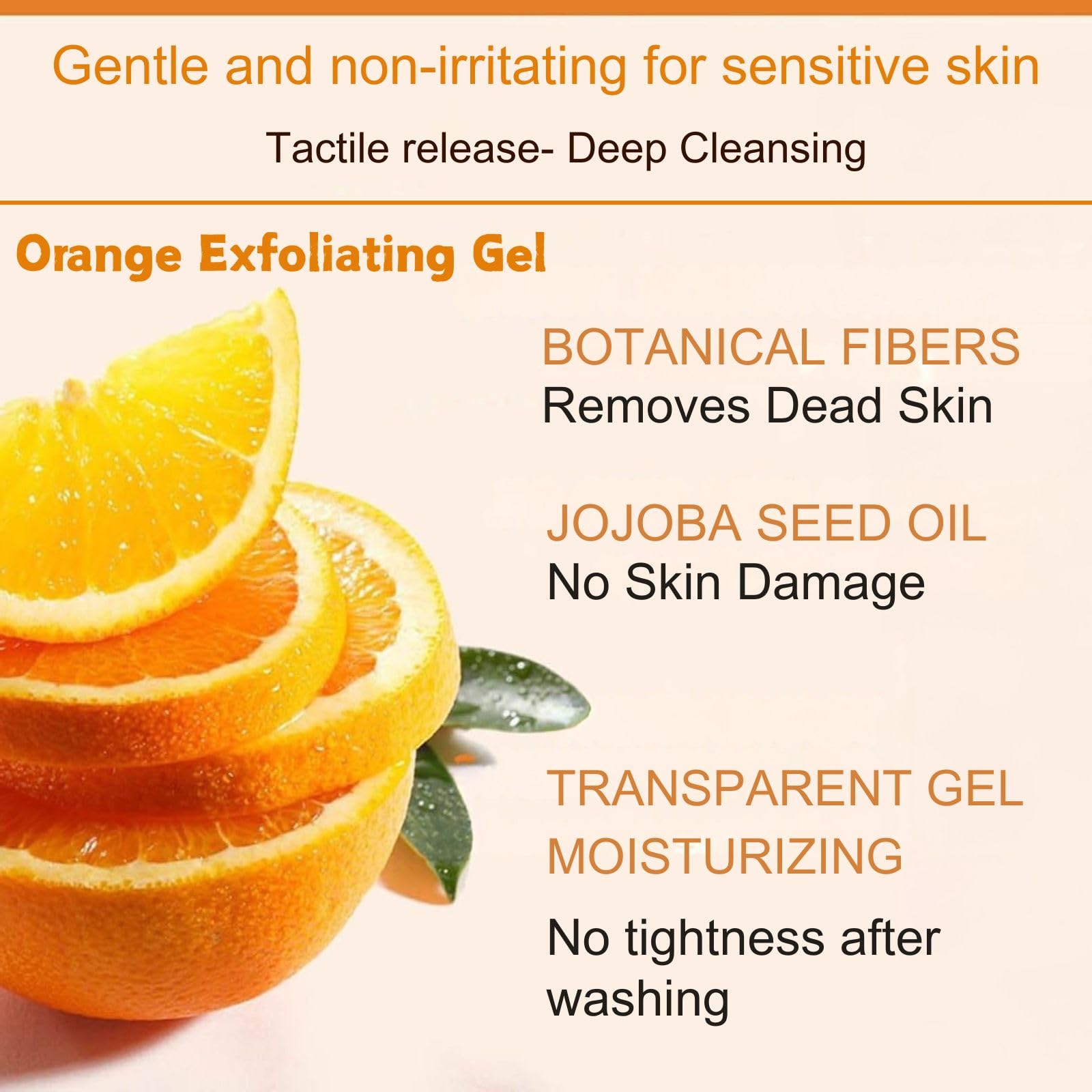 Applied to damp skin, the Orange Exfoliating Gel Scrub cleanses effectively.