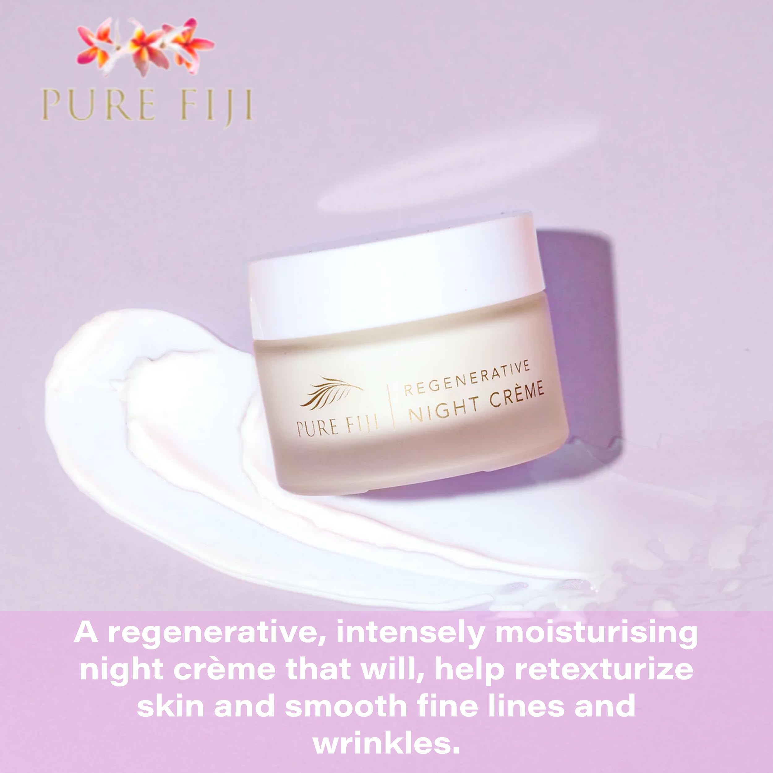 PURE FIJI Regenerative Night Cream on skin delivers lasting moisture and smoother texture.