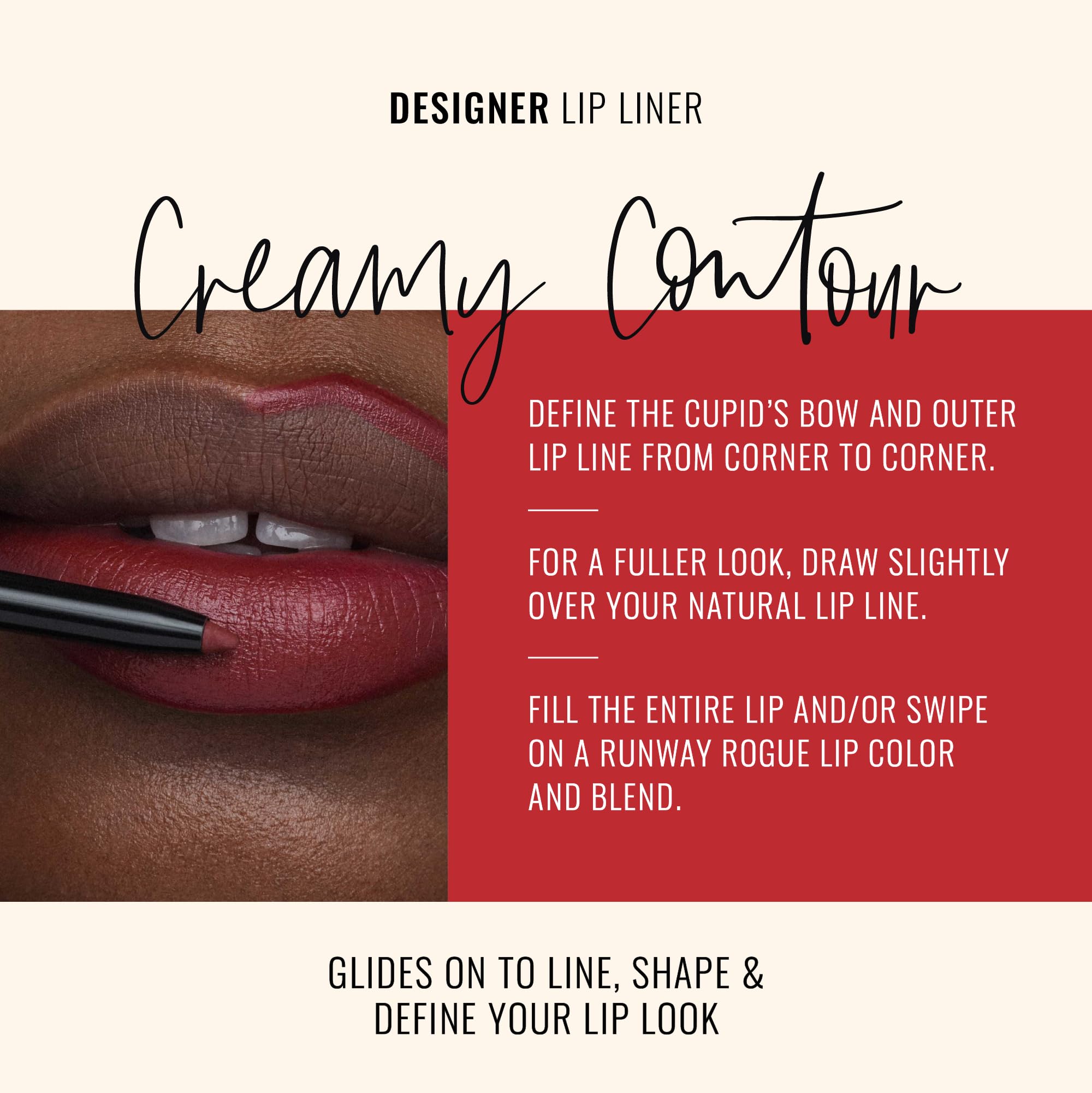 Runway Rogue Designer Lip Liner creamy vegan formula glides smoothly on lips