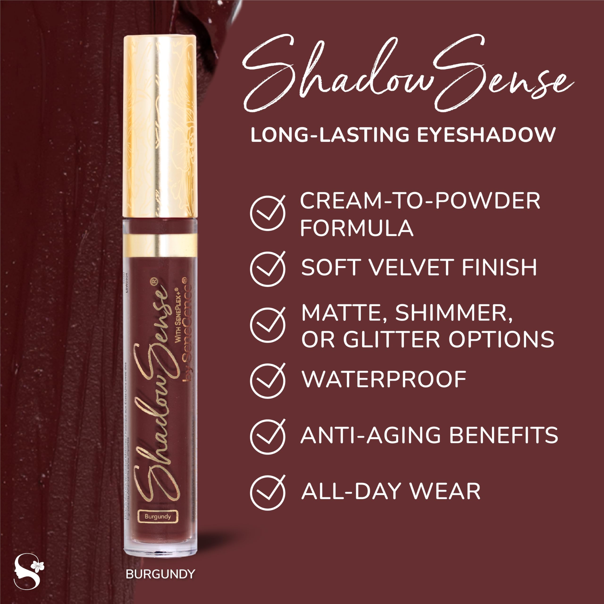 Vitamin E nourishes the delicate eye area while maintaining color with ShadowSense Burgundy.