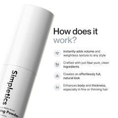 Simpletics powder massaged into hair for light texture.