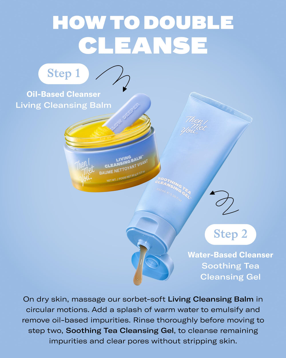 Then I Met You Soothing Tea Cleansing Gel application massage demonstrating double cleanse