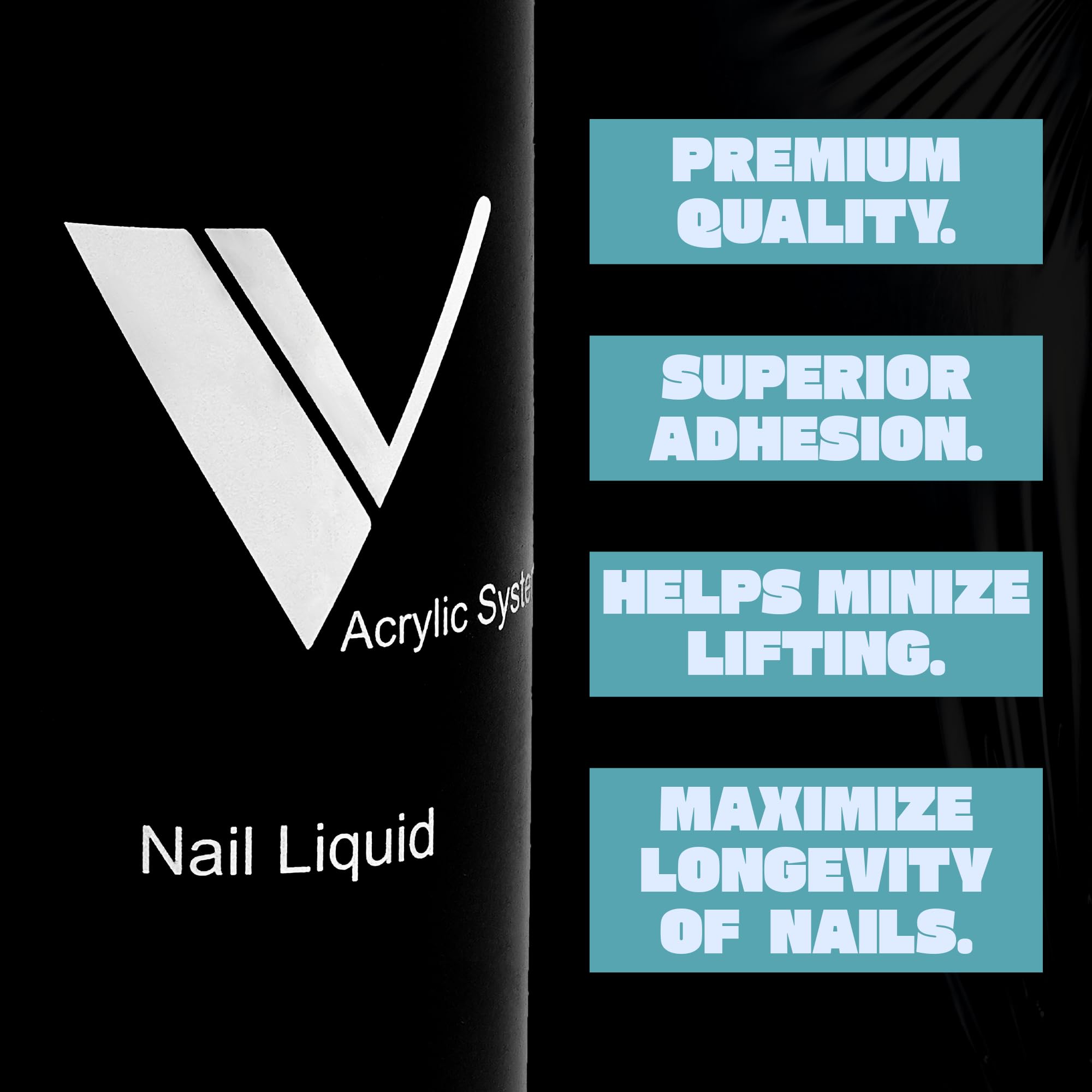V Beauty Pure monomer liquid with strong adhesion for durable wear.