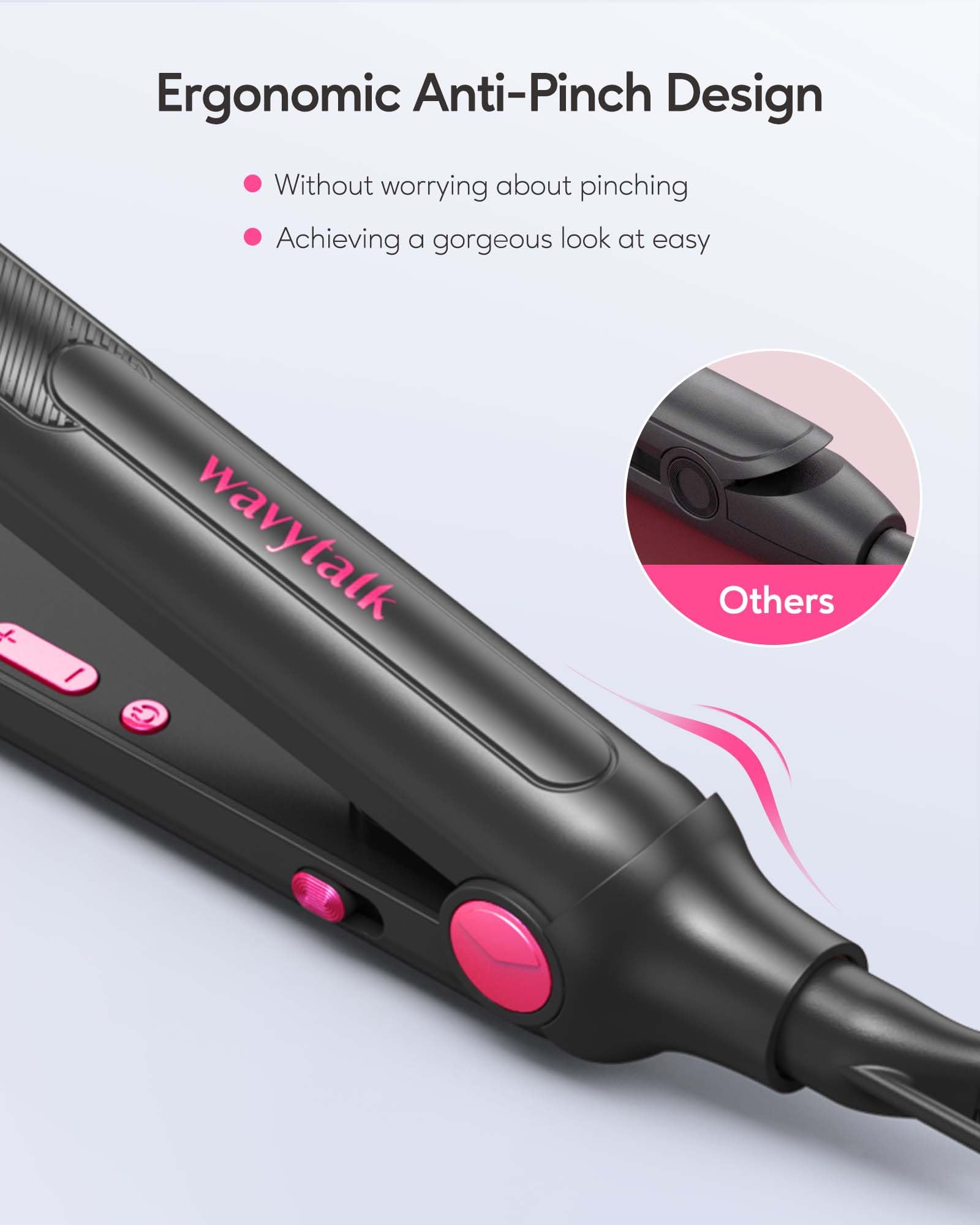 Wavytalk anti-pinch design prevents finger snag during styling