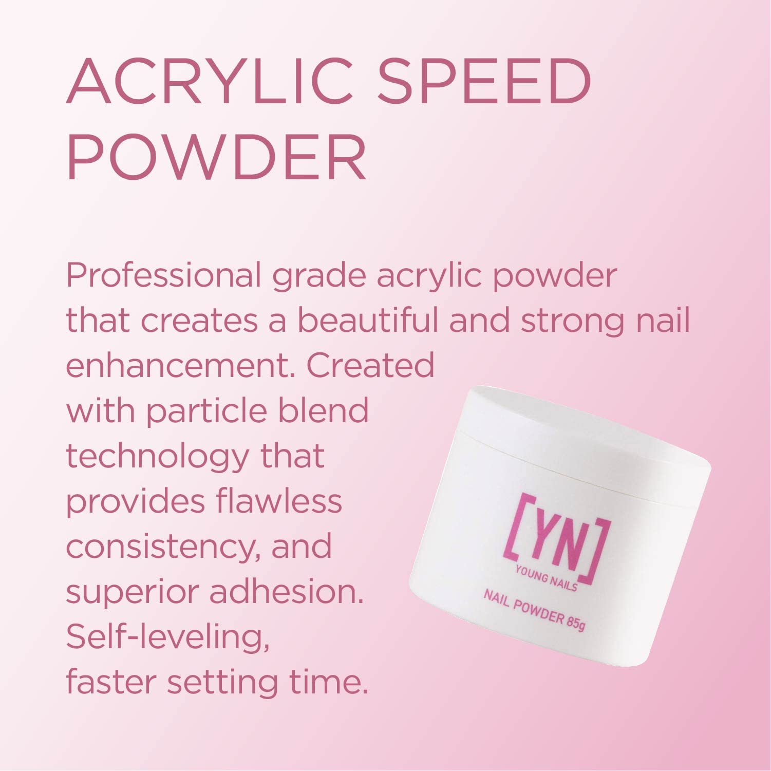 Young Nails self-leveling cover powder delivers smooth, even acrylic application.