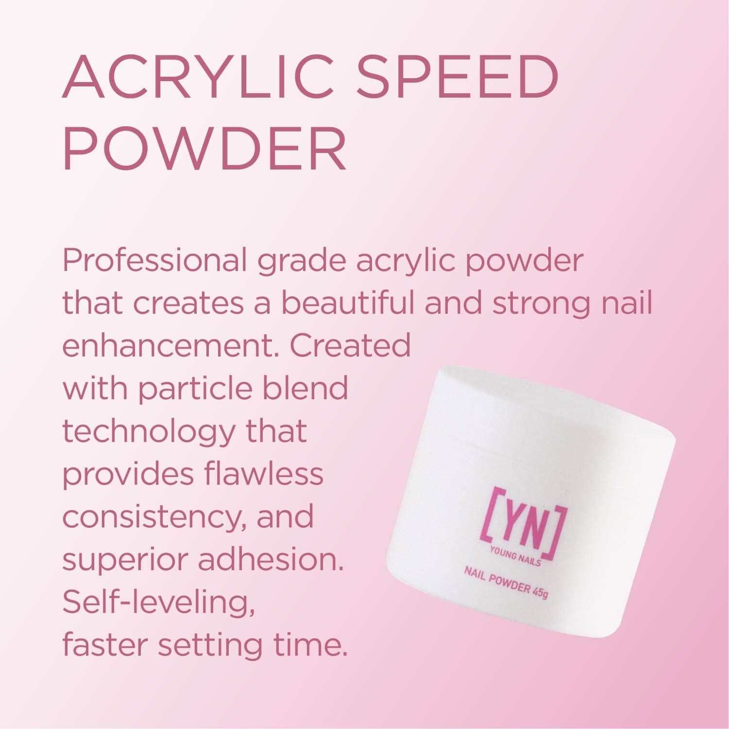 Young Nails Acrylic Speed Powder shows smooth, flawless application with superior adhesion.